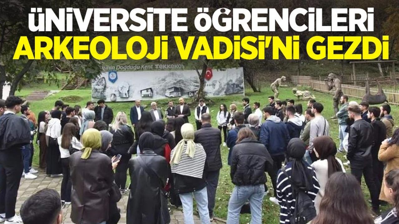Üniversite öğrencileri Arkeoloji Vadisi'ni gezdi