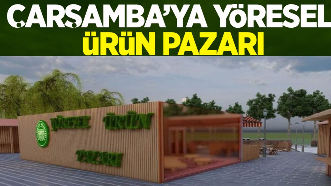 Çarşamba'ya Yöresel Ürün Pazarı
