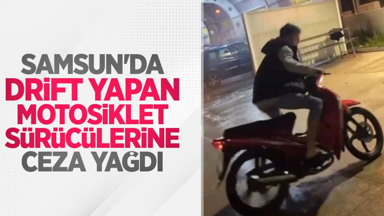 Samsun'da drift yapan motosiklet sürücülerine ceza yağdı