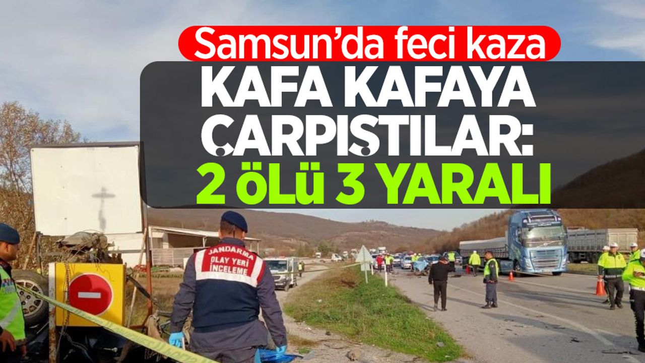 Samsun'da feci kaza kafa kafaya çarpıştılar