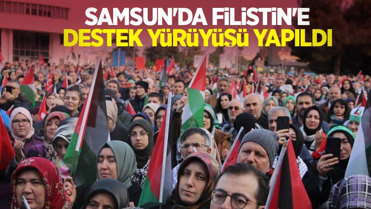 Samsun'da Filistin'e destek yürüyüşü yapıldı