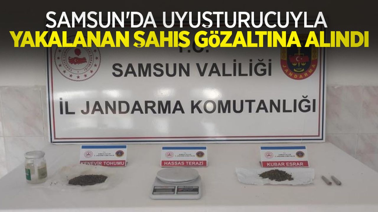 Samsun'da uyuşturucuyla yakalanan şahıs gözaltına alındı