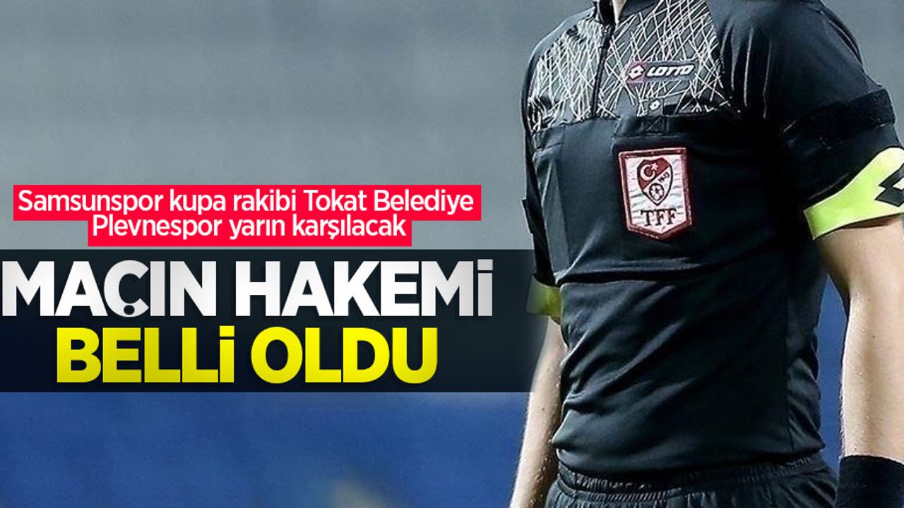 Samsunspor kupa rakibi Tokat Belediye Plevnespor yarın karşılacak! Maçın hakemi belli oldu