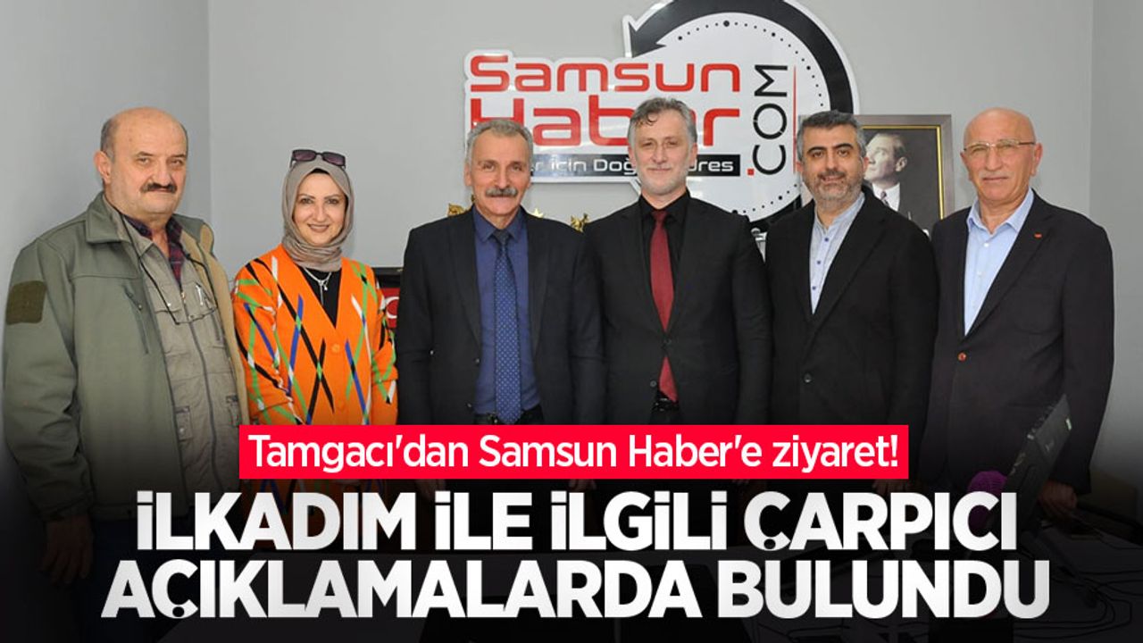 Tamgacı'dan Samsun Haber'e ziyaret! İlkadım ile ilgili çarpıcı açıklamalarda bulundu