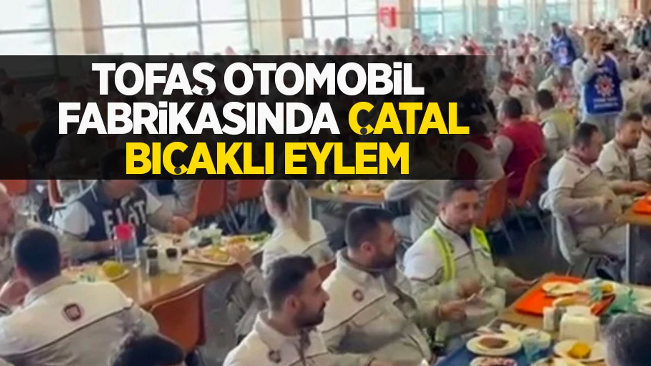 Tofaş otomobil fabrikasında çatal bıçaklı eylem