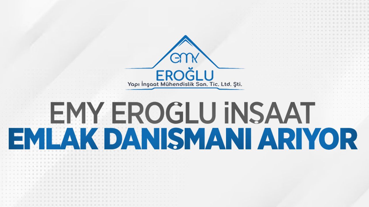 EMY Eroğlu İnşaat emlak danışmanı arıyor
