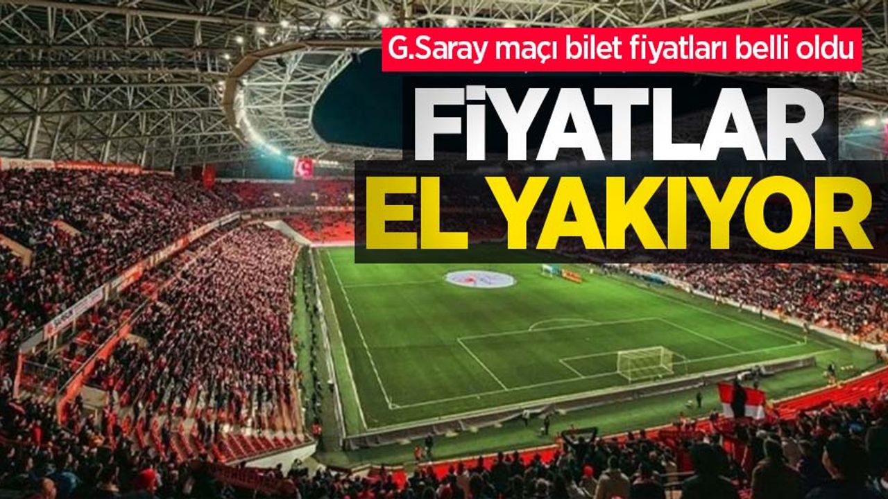 G.Saray maçı bilet fiyatları belli oldu, FİYATLAR EL YAKIYOR