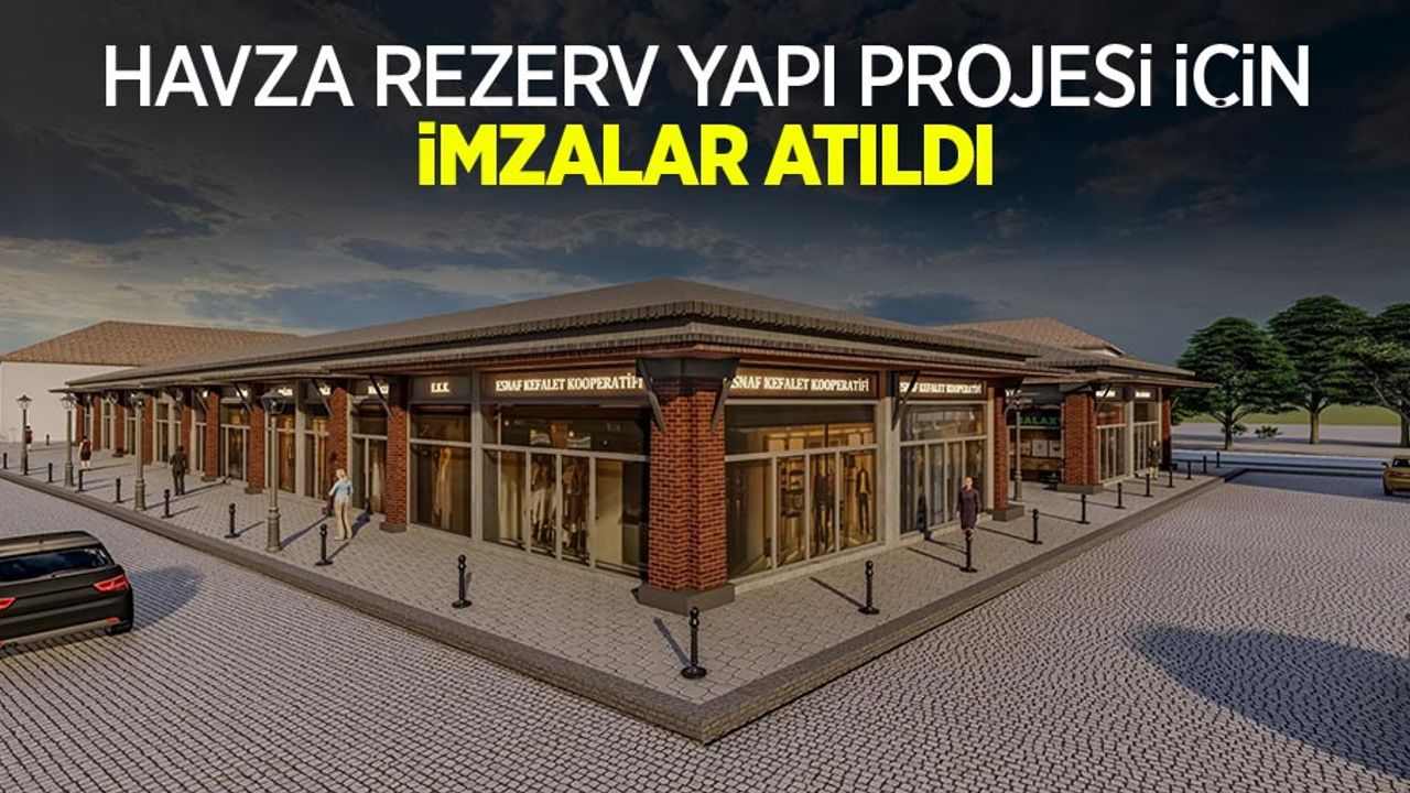 Havza Rezerv Yapı Projesi için imzalar atıldı