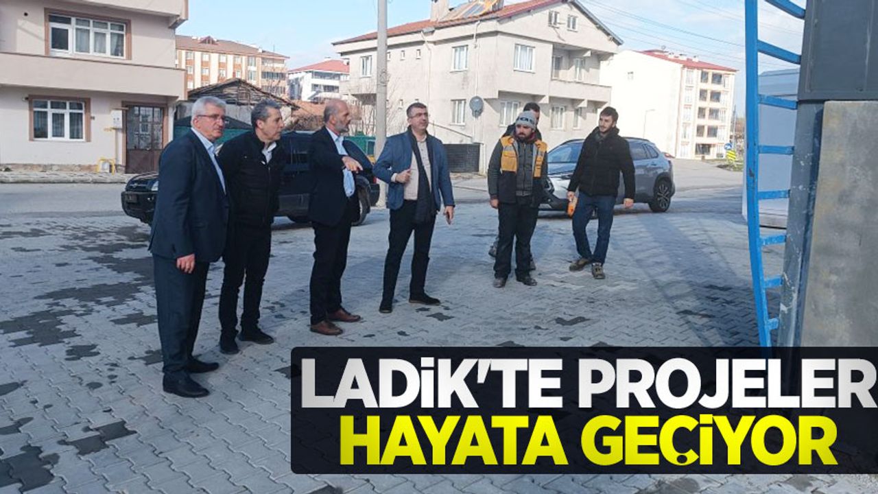 Ladik'te projeler hayata geçiyor
