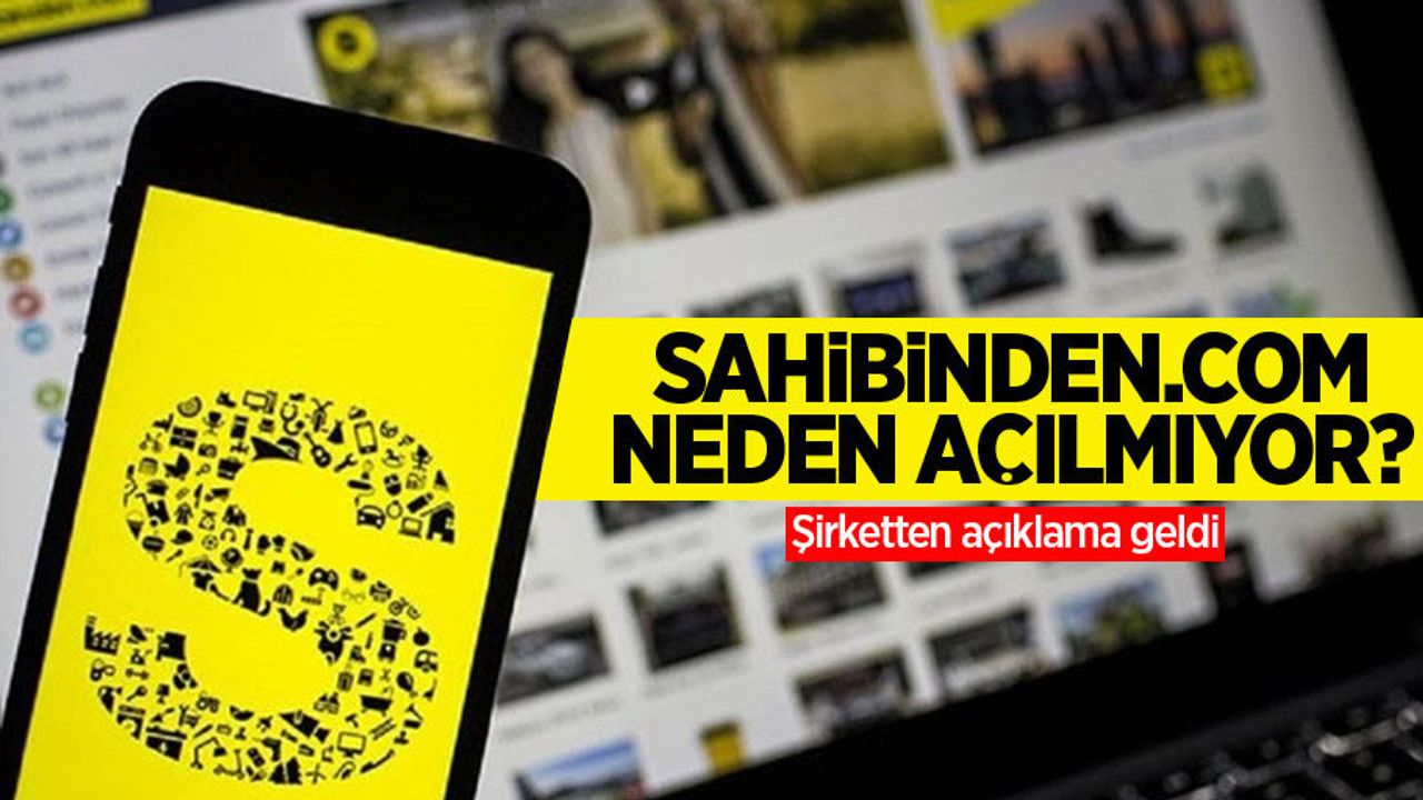 Sahibinden.com neden açılmıyor? Şirketten açıklama geldi
