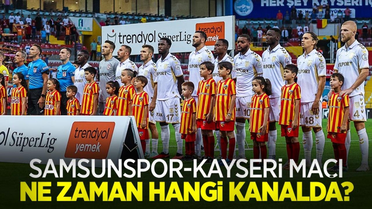 Samsunspor-Kayseri Maçı  Ne Zaman Hangi Kanalda