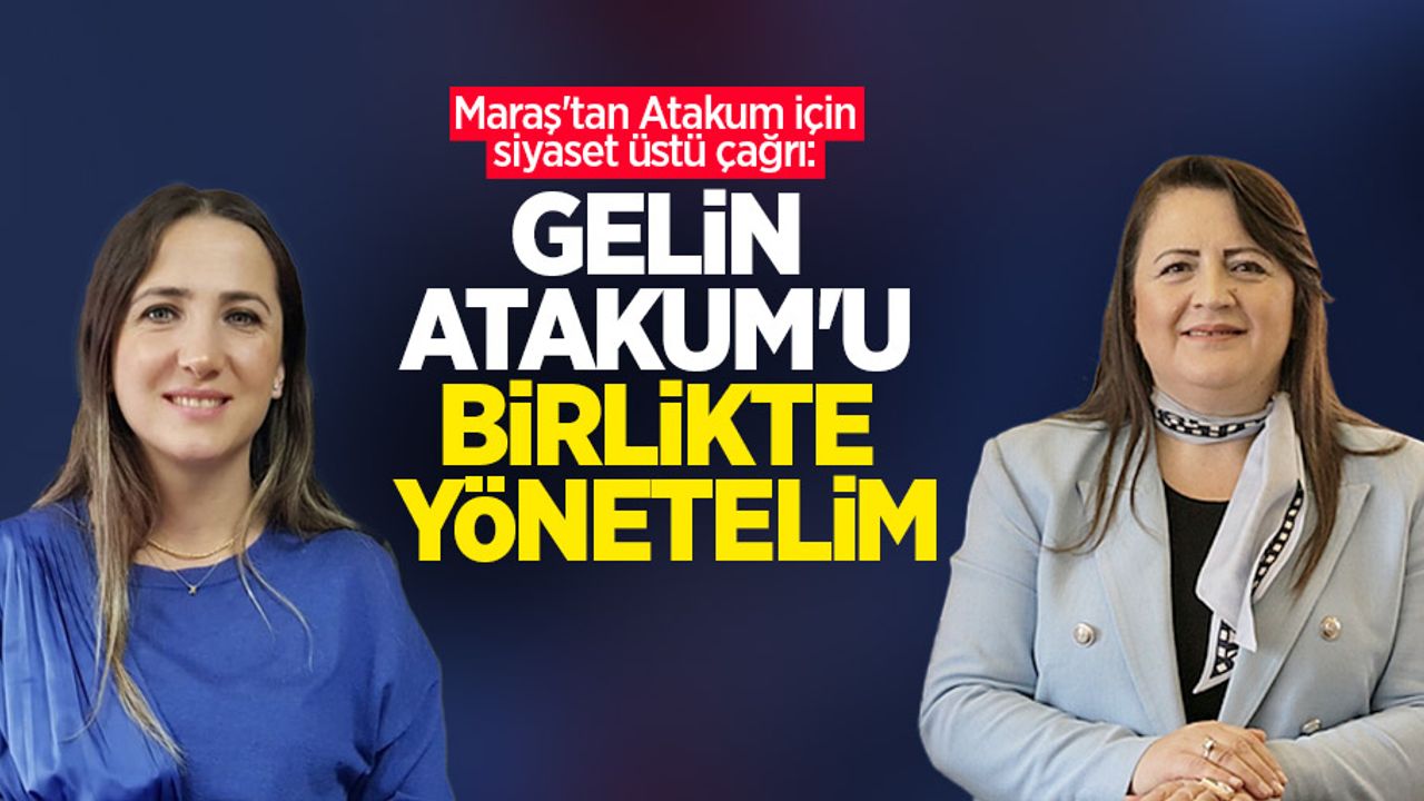 Maraş'tan Atakum için siyaset üstü çağrı: Gelin Atakum'u birlikte yönetelim