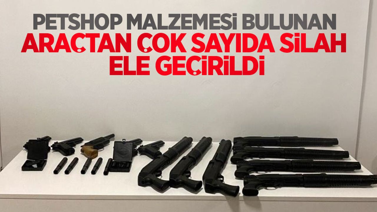 Petshop malzemesi bulunan araçtan çok sayıda silah ele geçirildi