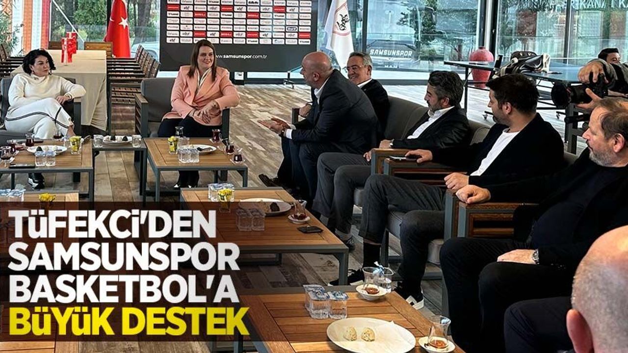 Tüfekci'den Samsunspor Basketbol'a büyük destek