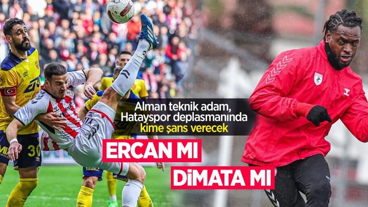 Alman teknik adam, Hatayspor deplasmanında kime şans verecek? Dimata mı Ercan mı 
