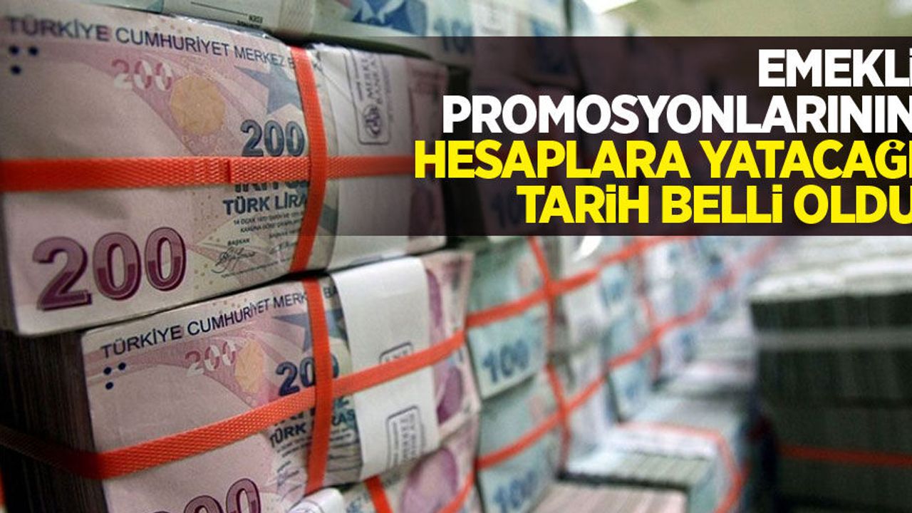 Emekli promosyonlarının hesaplara yatacağı tarih belli oldu
