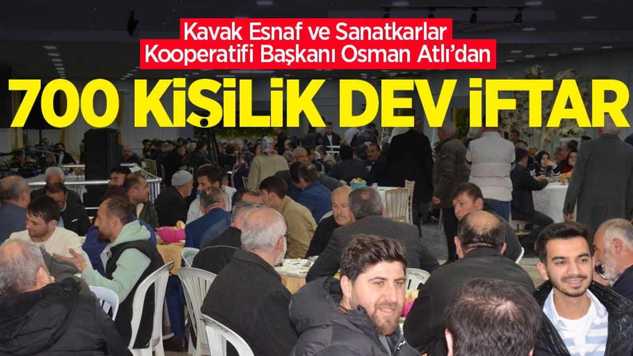 Kavak Esnaf ve Sanatkarlar Kooperatifi Başkanı Osman Atlı 700 kişilik dev iftar