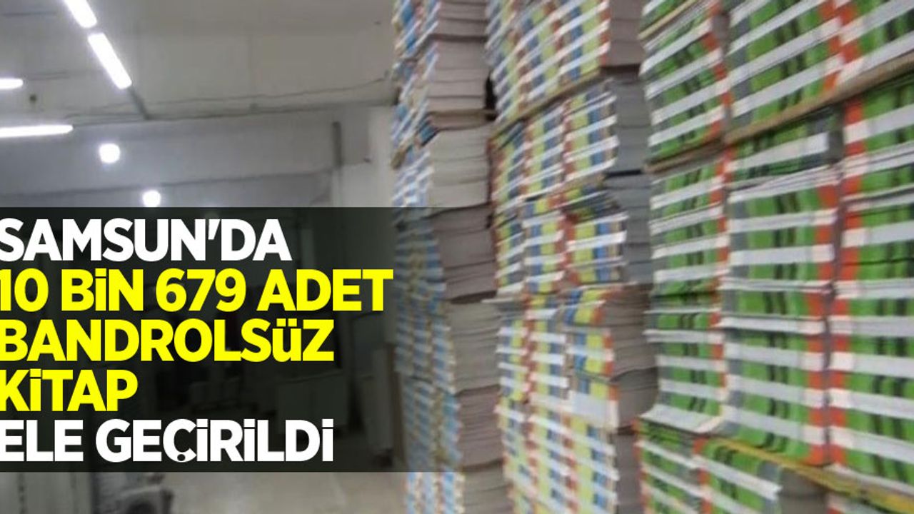Samsun'da 10 bin 679 adet bandrolsüz kitap ele geçirildi