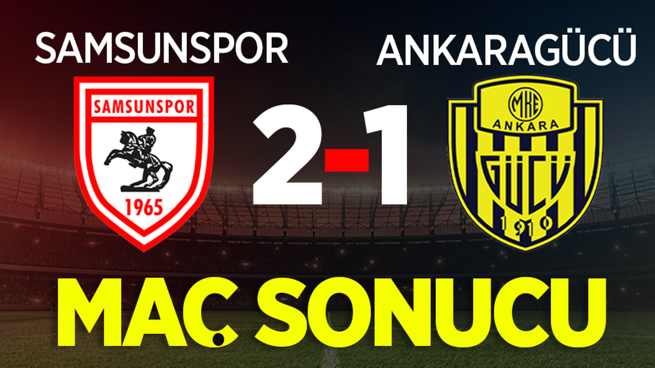 Samsunspor: 2 - MKE Ankaragücü: 1 (Maç sonucu)