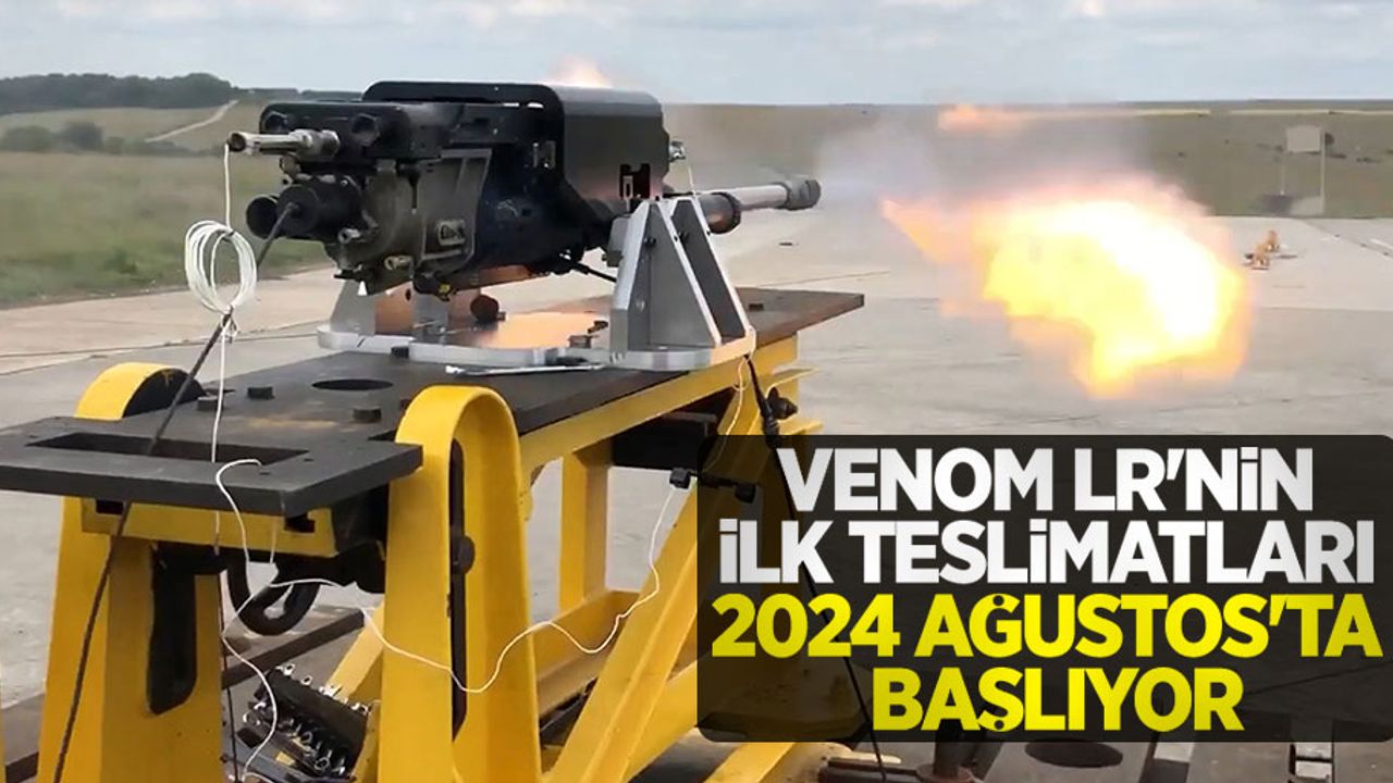 VENOM LR'nin ilk teslimatları 2024 Ağustos’ta başlıyor
