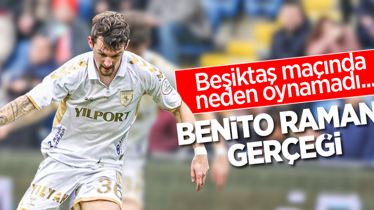 Beşiktaş maçında neden oynamadı...  BENİTO RAMAN  GERÇEĞİ