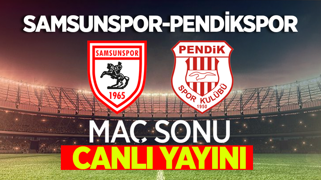 Samsunspor-Pendikspor maç sonu canlı yayını
