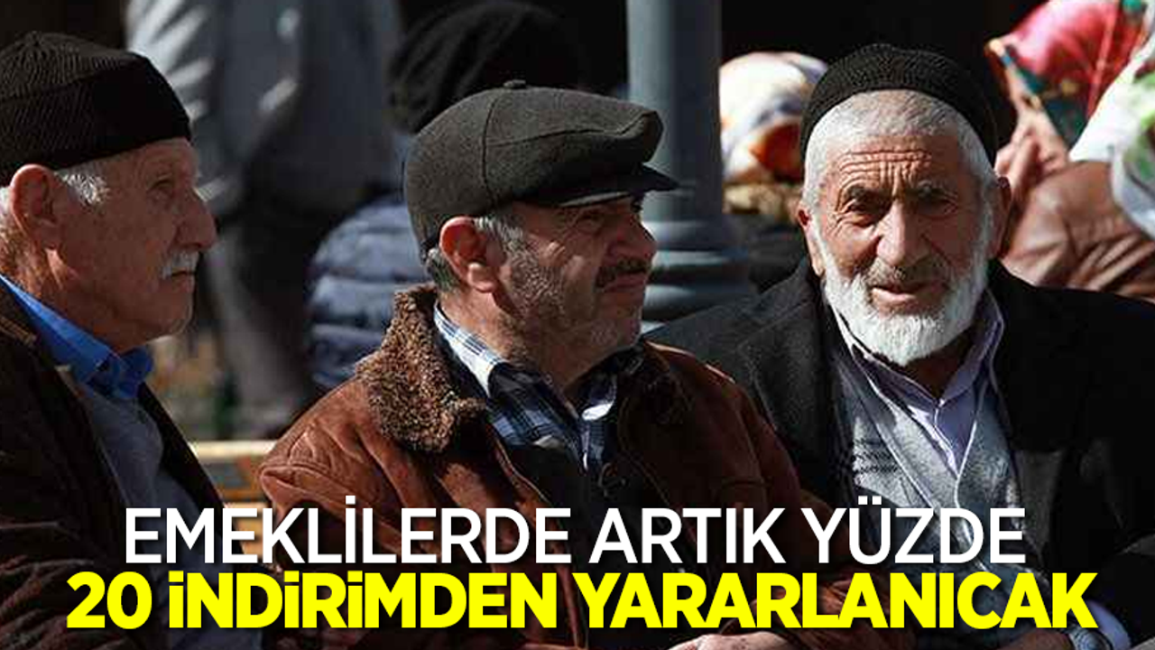 Emeklilerde artık yüzde 20 indirimden yararlanıcak
