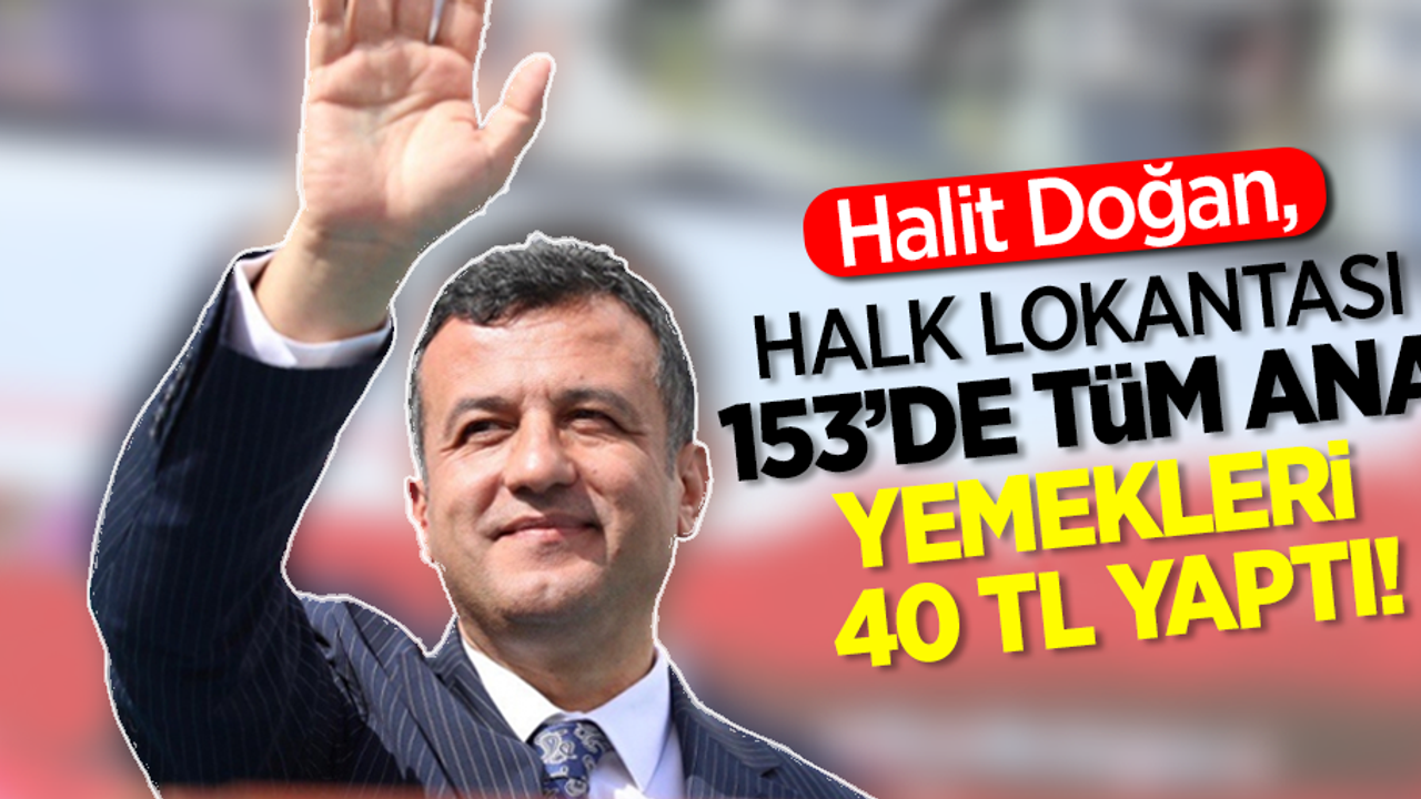 Halit Doğan,  Halk Lokantası 153 'de tüm ana yemekleri 40 TL yaptı!