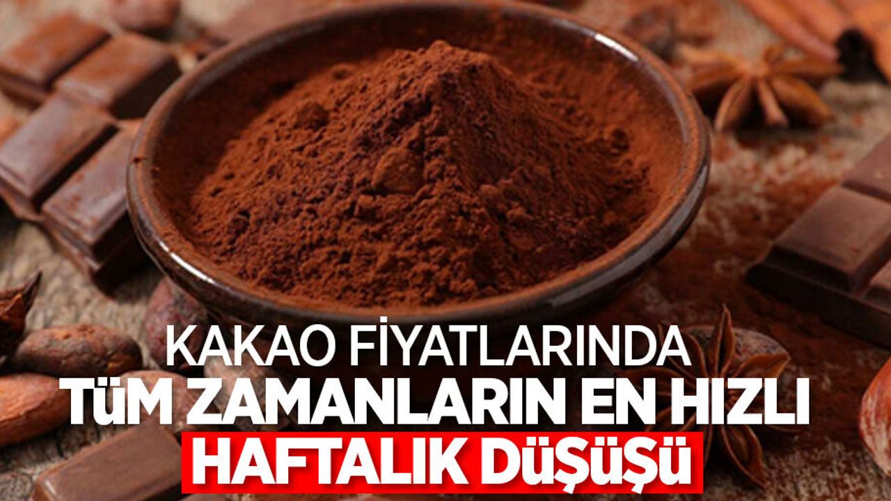 Kakao fiyatlarında tüm zamanların en hızlı haftalık düşüşü