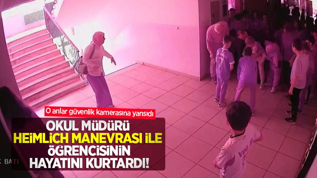 Okul müdürü heimlich manevrası ile öğrencisinin hayatını kurtardı! O anlar güvenlik kamerasına yansıdı