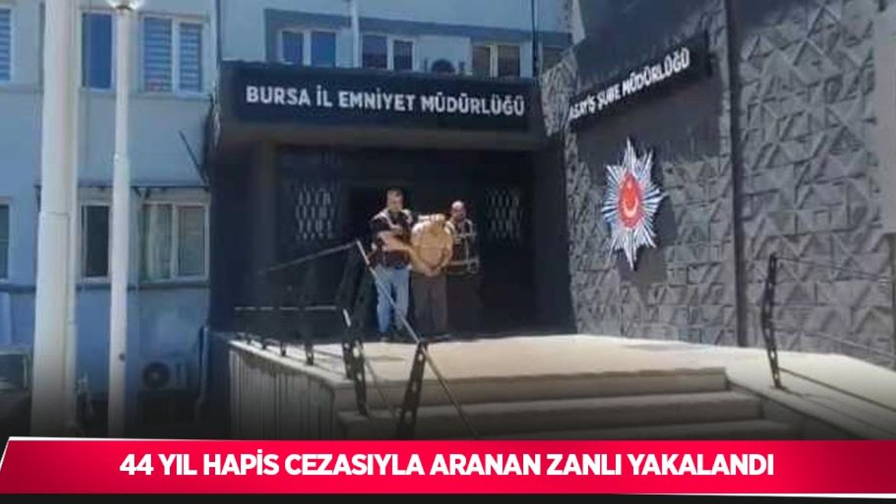 44 yıl hapis cezasıyla aranan zanlı yakalandı