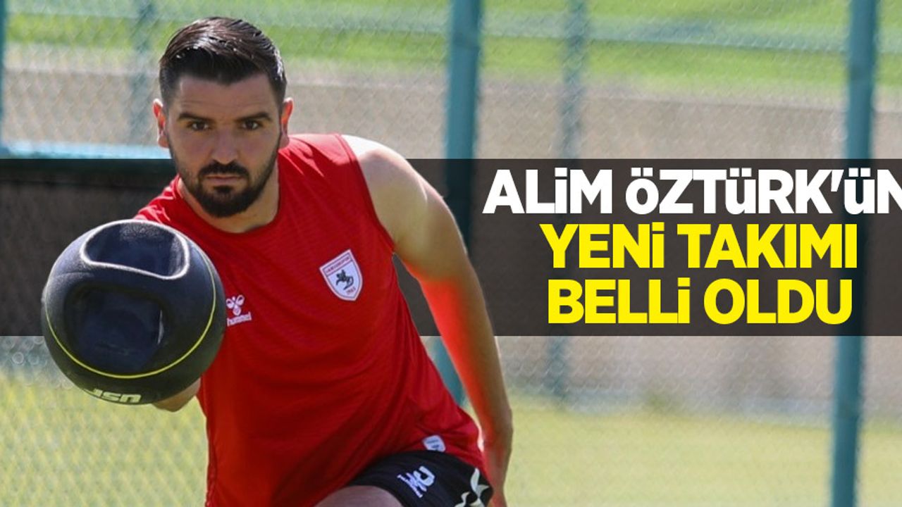 Alim Öztürk'ün yeni takımı  belli oldu