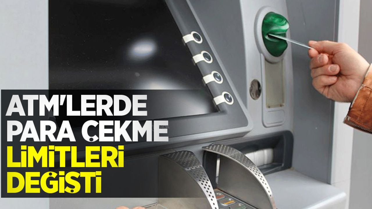 ATM'lerde para çekme limitleri değişti
