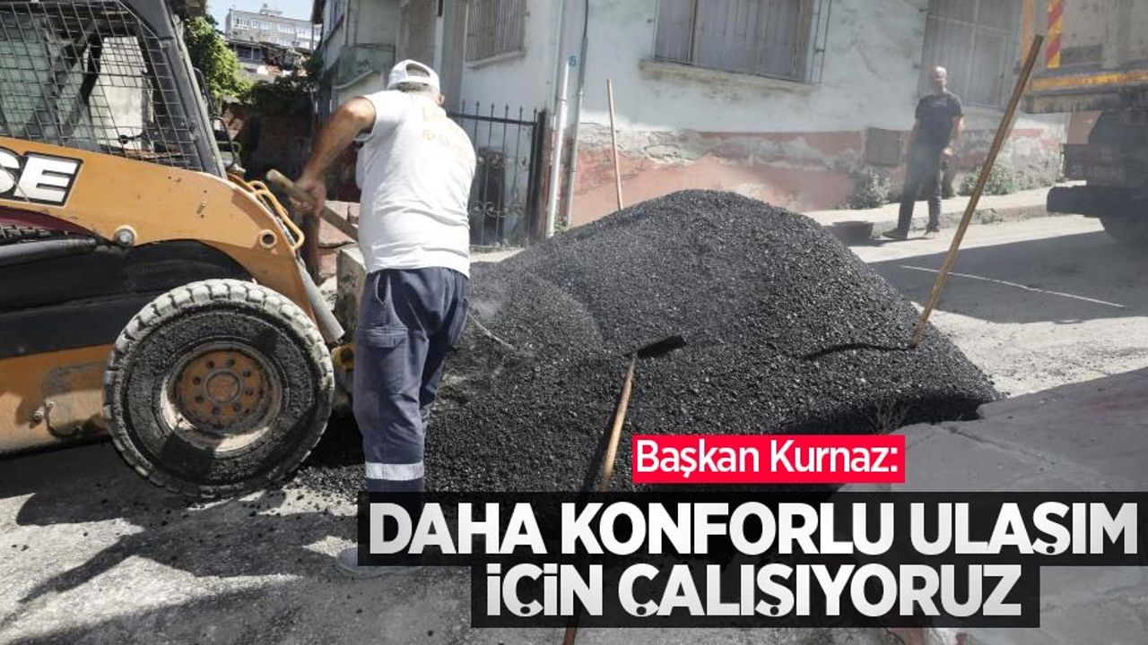Başkan Kurnaz: "Daha konforlu ulaşım için çalışıyoruz"