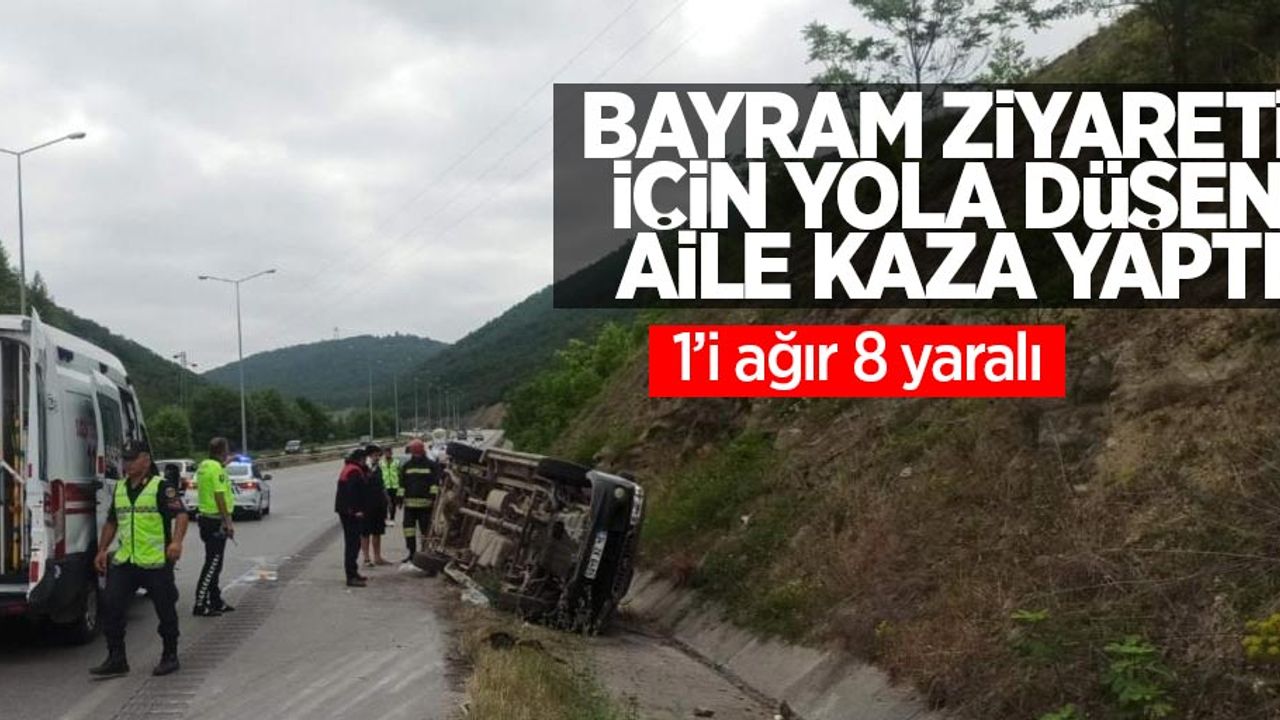 Bayram ziyareti için yola düşen aile kaza yaptı: 1’i ağır 8 yaralı
