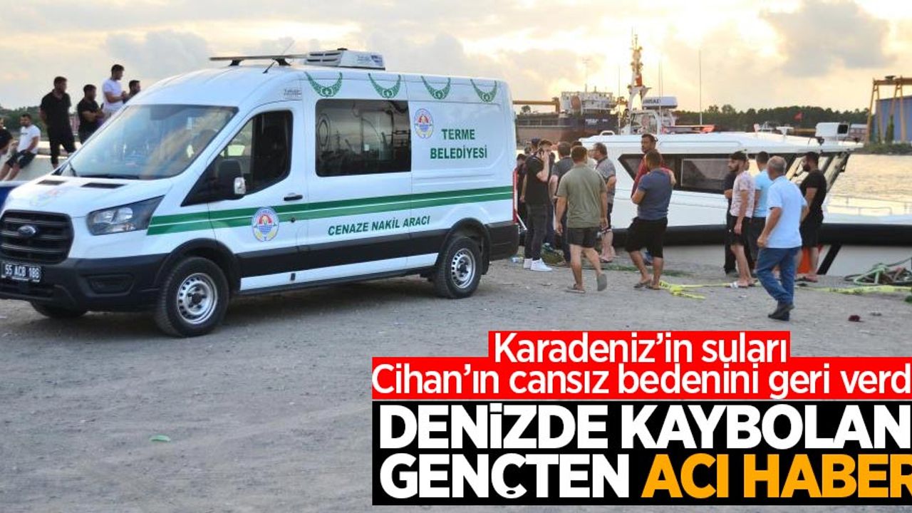 Denizde kaybolan gençten acı haber; Karadeniz’in suları Cihan’ın cansız bedenini geri verdi…