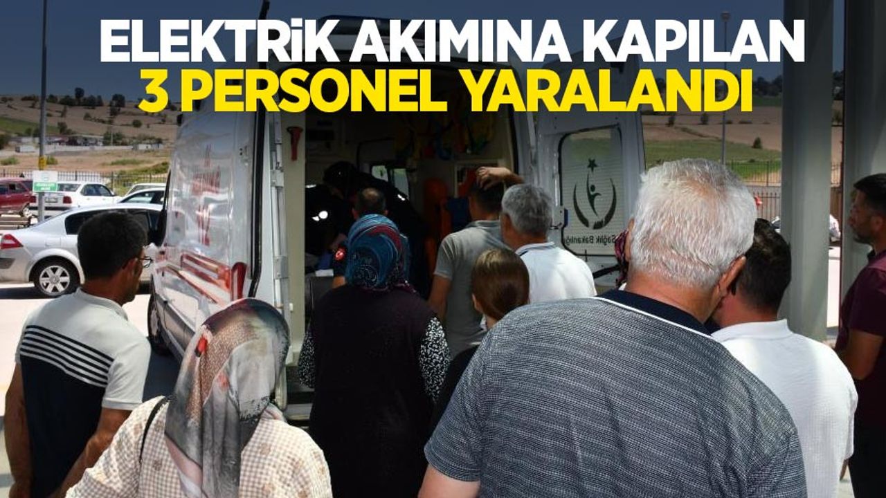 Elektrik akımına kapılan 3 personel yaralandı