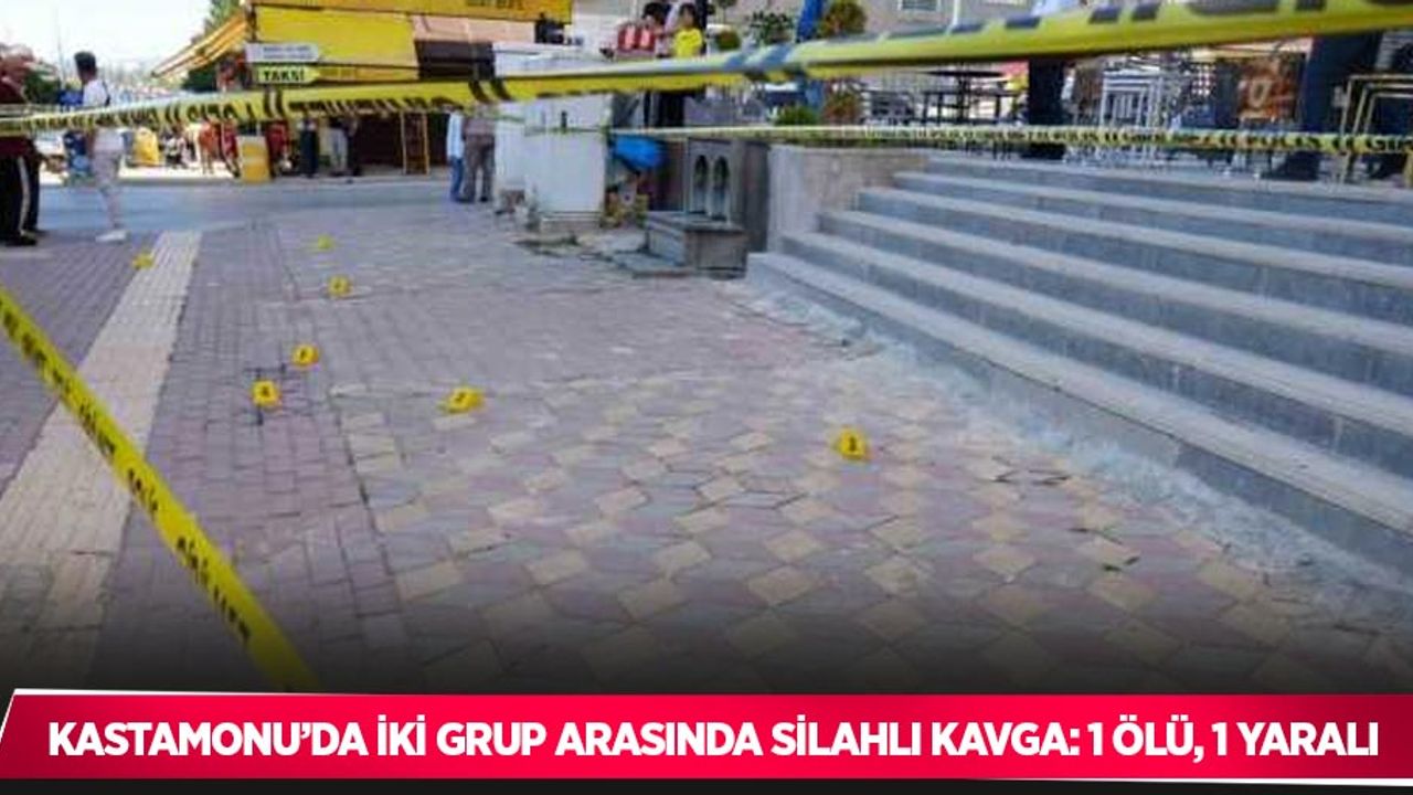 Kastamonu’da iki grup arasında silahlı kavga: 1 ölü, 1 yaralı