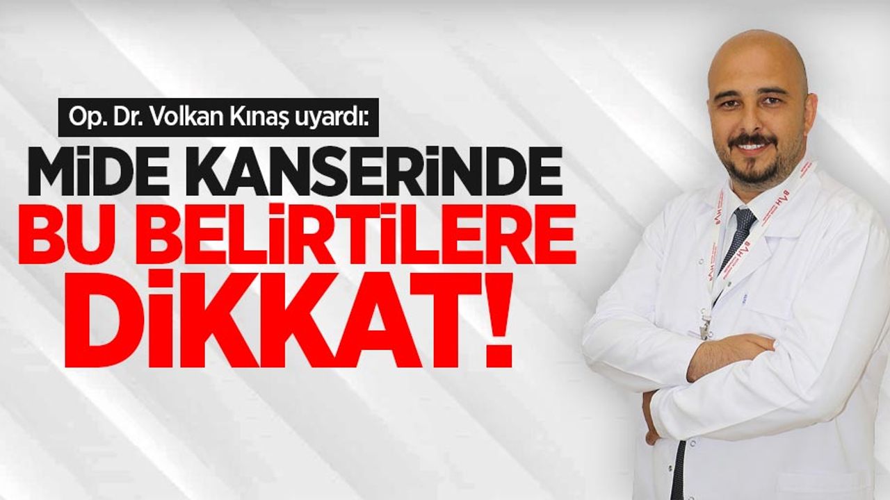 Op. Dr. Volkan Kınaş uyardı: Mide kanserinde bu belirtilere dikkat!