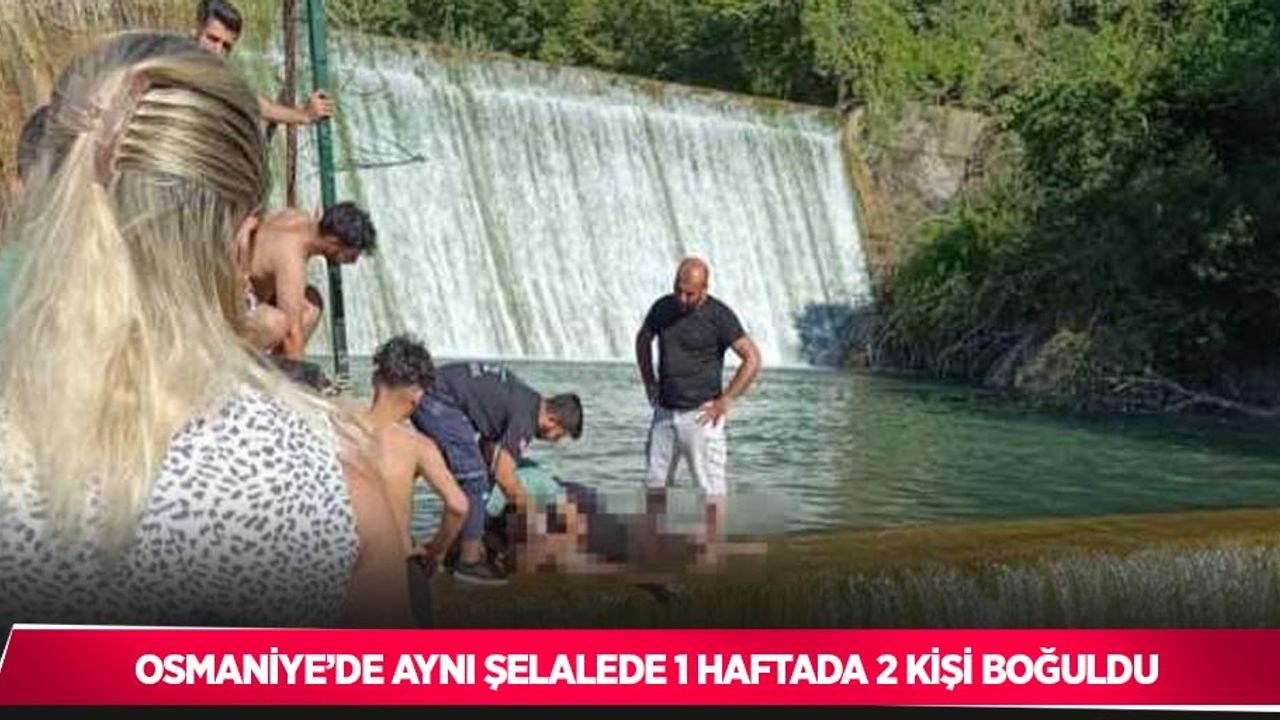 Osmaniye’de aynı şelalede 1 haftada 2 kişi boğuldu