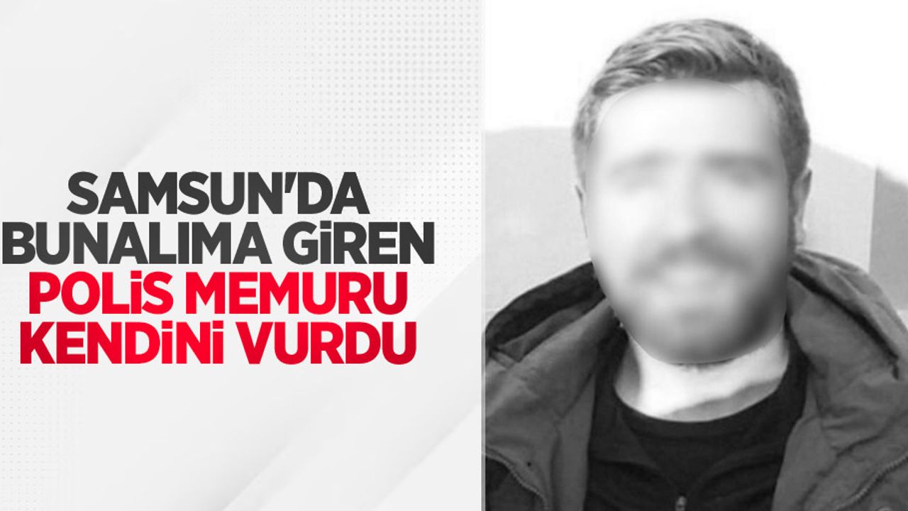 Samsun'da bunalıma giren polis memuru kendini vurdu
