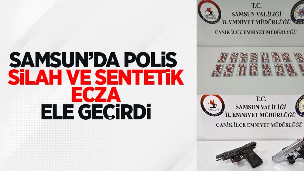 Samsun'da polis silah ve sentetik ecza ele geçirdi