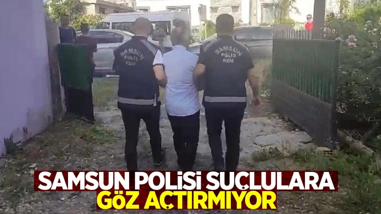 Samsun polisi suçlulara göz açtırmıyor