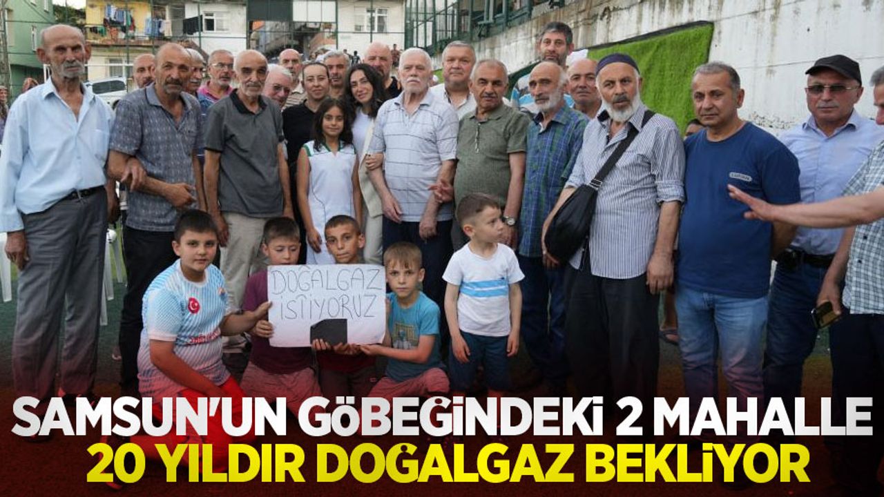 Samsun'un göbeğindeki 2 mahalle 20 yıldır doğalgaz bekliyor