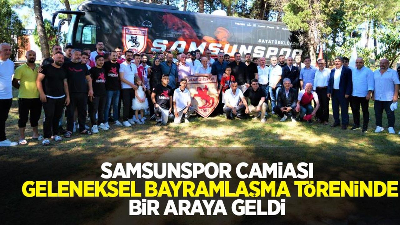 Samsunspor camiası geleneksel bayramlaşma töreninde bir araya geldi