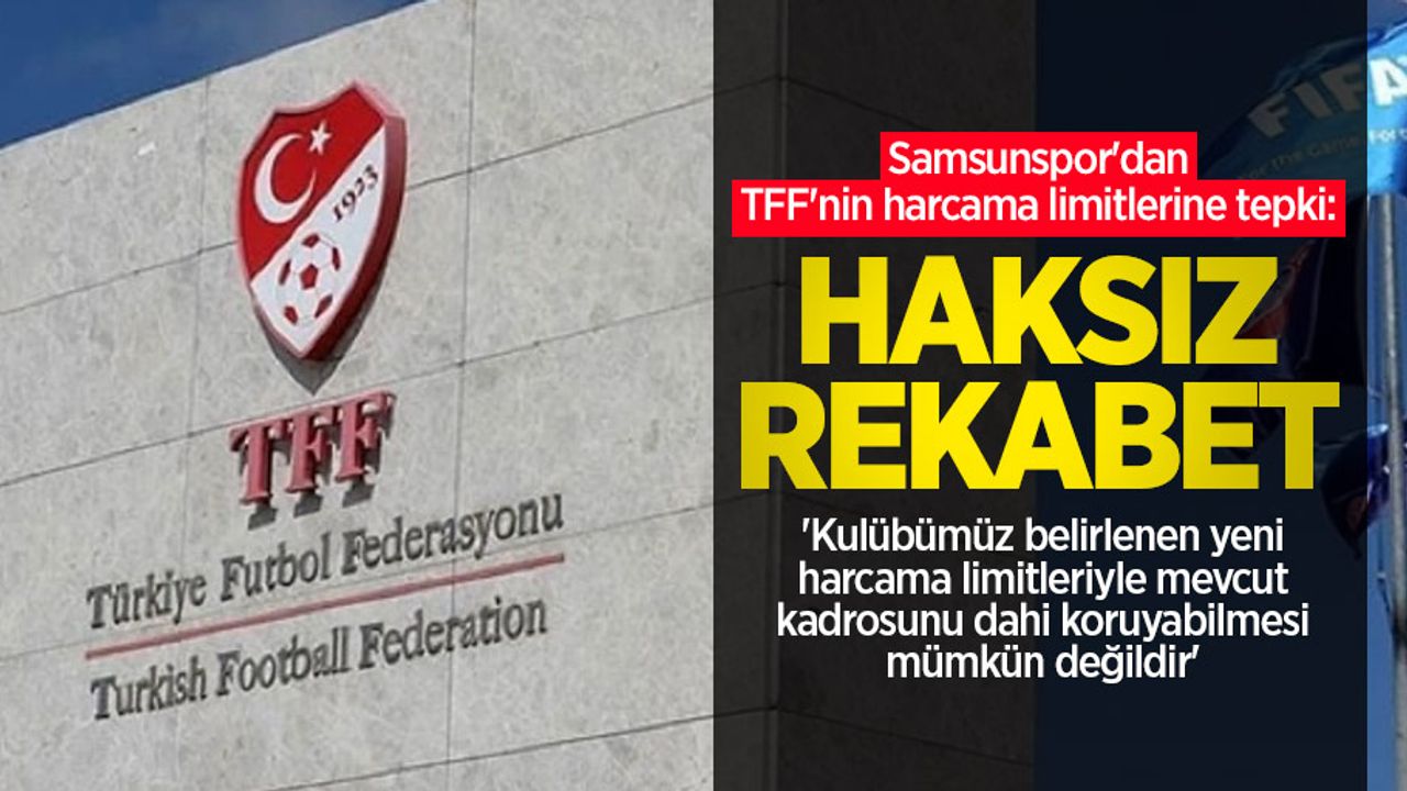 Samsunspor'dan TFF'nin harcama limitlerine tepki: HAKSIZ REKABET 