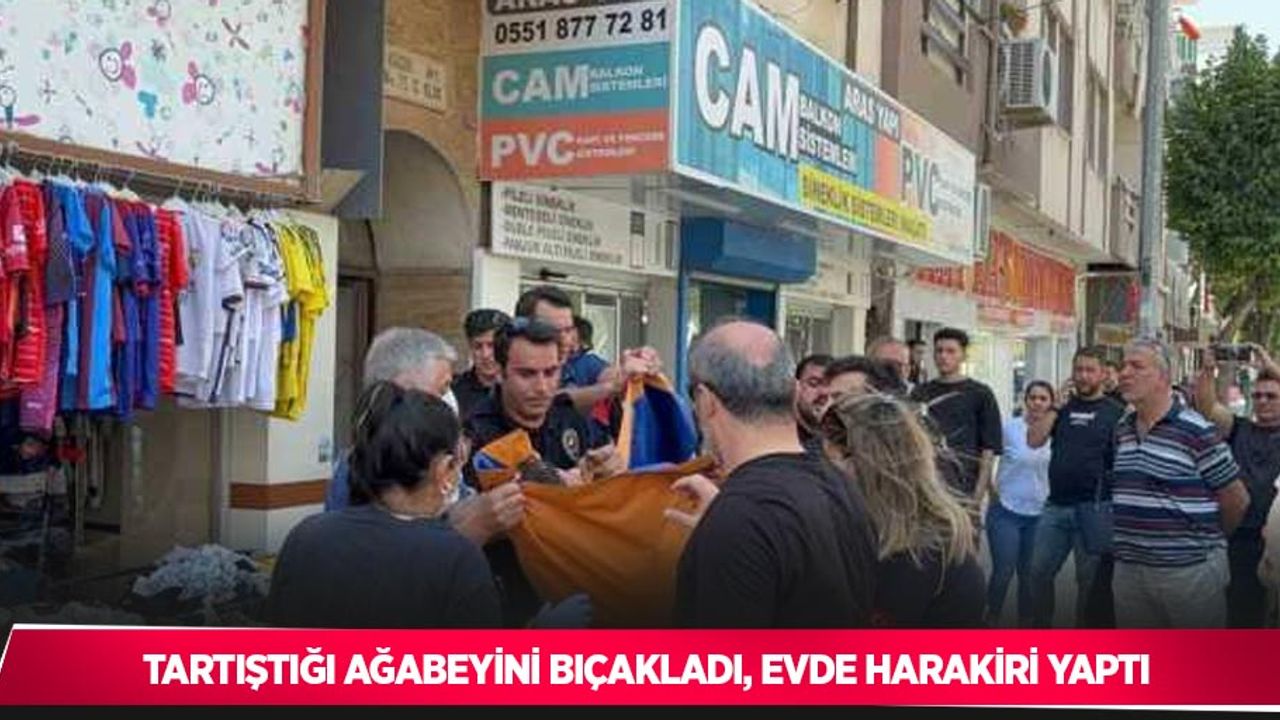 Tartıştığı ağabeyini bıçakladı, evde harakiri yaptı