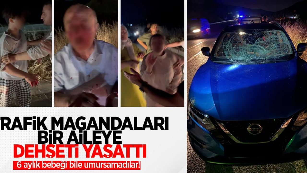 Trafik magandaları bir aileye dehşeti yaşattı: 6 aylık bebeği bile umursamadılar!