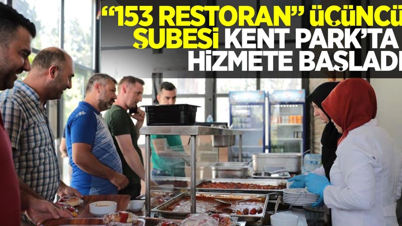 “153 Restoran” üçüncü şubesi Kent Park’ta hizmete başladı