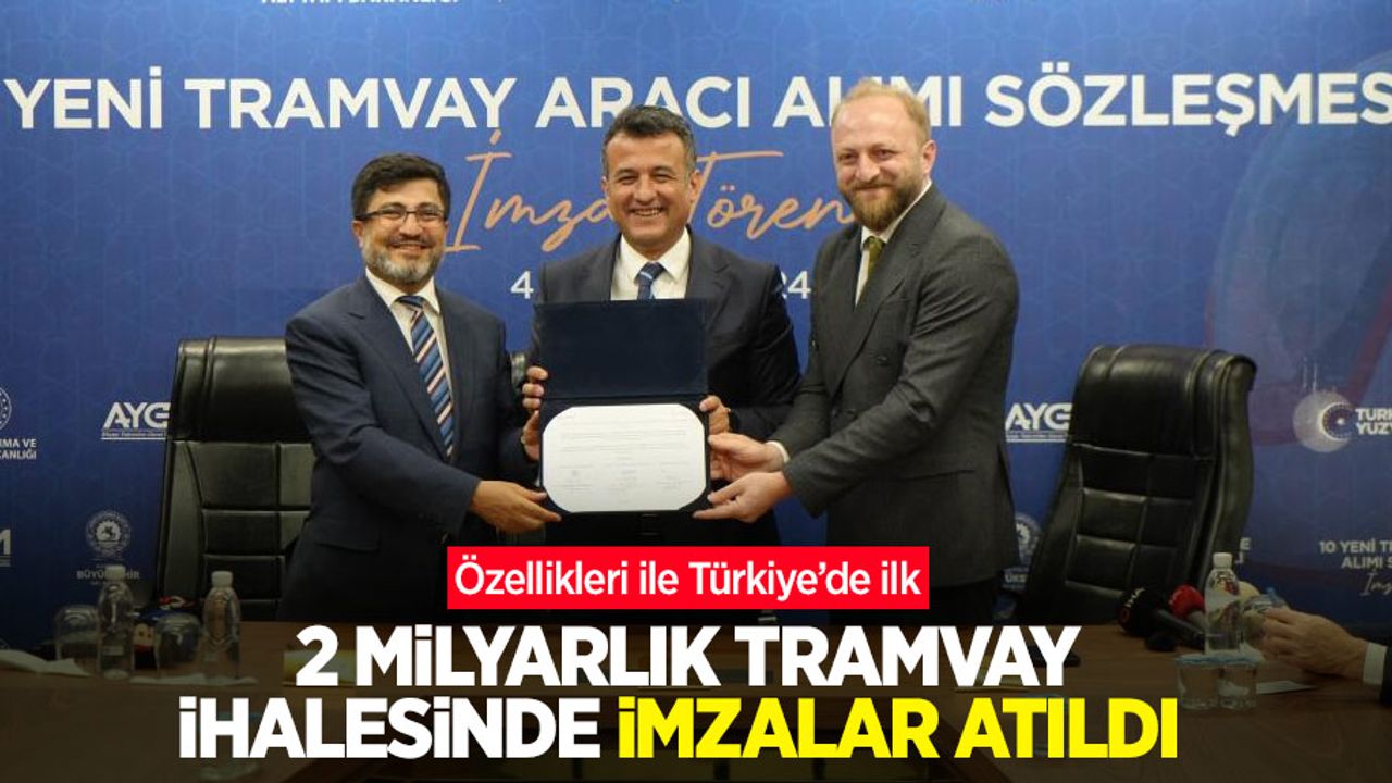 2 milyarlık tramvay ihalesinde imzalar atıldı: Özellikleri ile Türkiye’de ilk